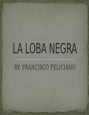 what is the theme of the story of la loba negra|An Excerpt from the opera La Loba Negra .